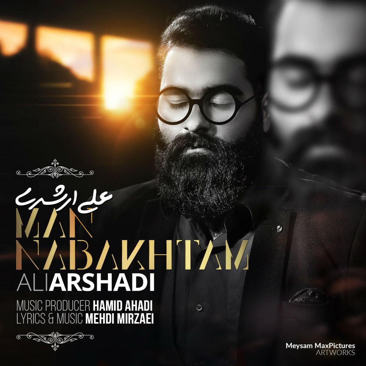 Ali Arshadi Man Nabakhtam 