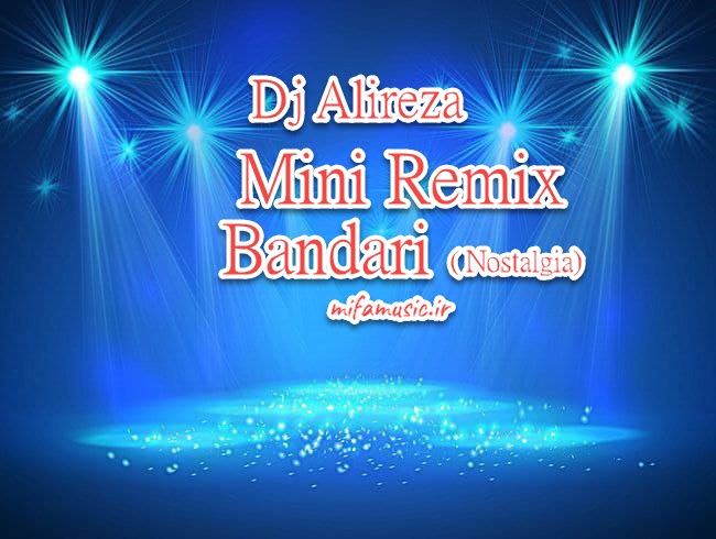 Dj Alireza Mini Remix Bandari ( Nostalgia) 