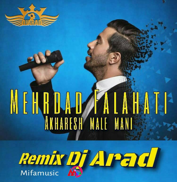 Dj Arad Remix Akharesh Male Mani ( Mehrdad Falahati ) 