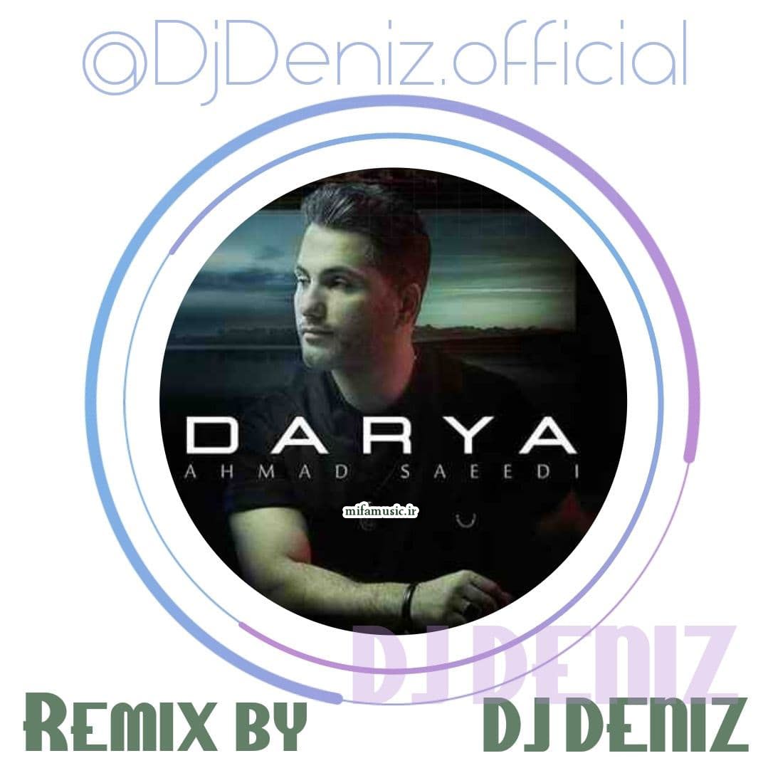Dj Deniz Remix Darya (Ahmad Saeedi ) 