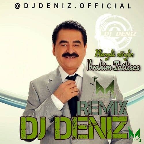 Dj Deniz Remix Haydi Soyle ( Ebrahim Tatlises) 