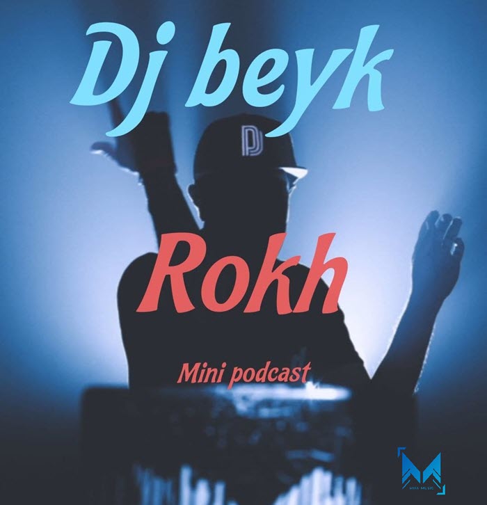 Dj Beyk ROKH ( Mini Podcast) 